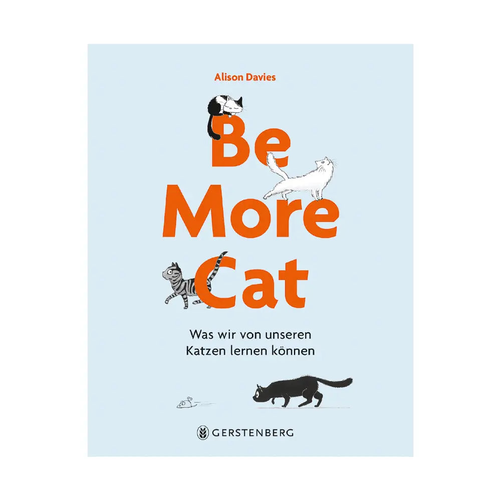 Be More Cat - Was wir von unseren Katzen lernen können - Feder&Konfetti Store