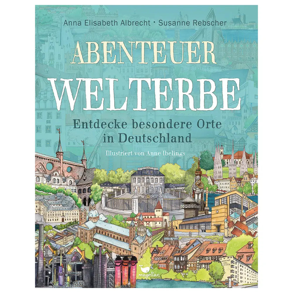 Abenteuer Welterbe - Entdecke besondere Orte in Deutschland Magellan Verlag