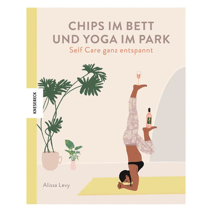 Chips im Bett und Yoga im Park - Self Care ganz entspannt - Feder&Konfetti