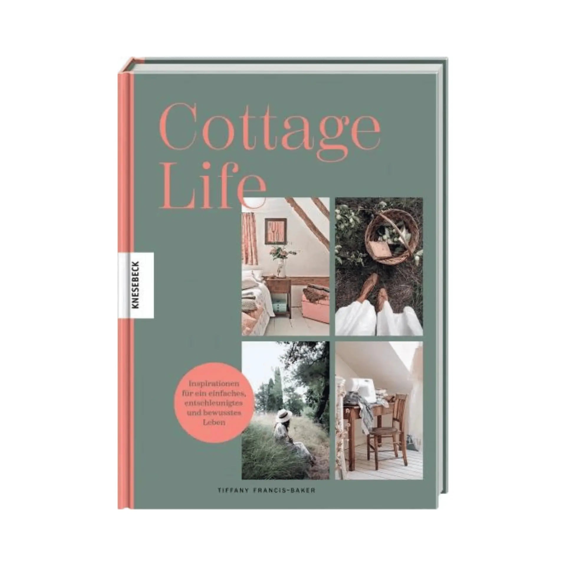 Cottage Life: Inspirationen für ein einfaches, entschleunigtes und bewusstes Leben EMF Verlag