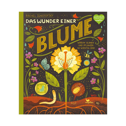 Das Wunder einer Blume - Warum Blumen und Pflanzen so wichtig sind Magellan Verlag