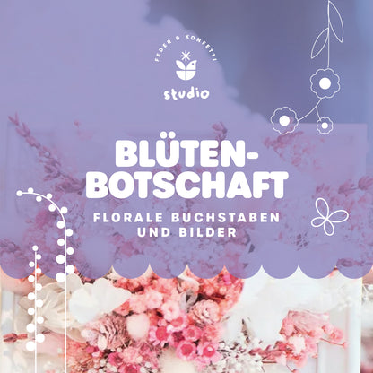 Blütenbotschaft | Feder&Konfetti | Florale Buchstaben & Bilder gestalten in Leipzig