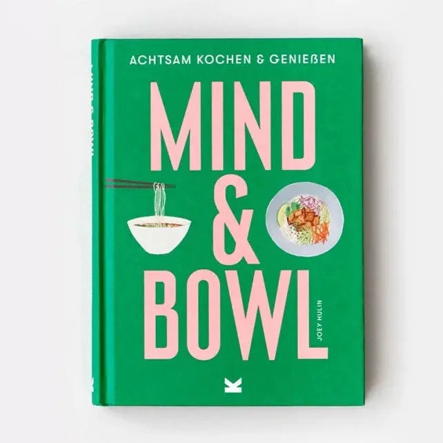 Mind & Bowl. Achtsam kochen und genießen Laurence King Verlag