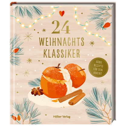 24 Weihnachtsklassiker – Süße Rezepte für den Advent | Kochbuch