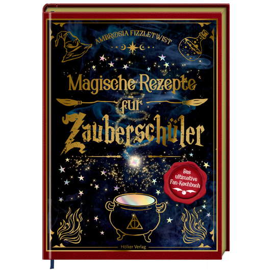 Magische Rezepte für Zauberschüler | Das ultimative Fan-Kochbuch | Kochbuch