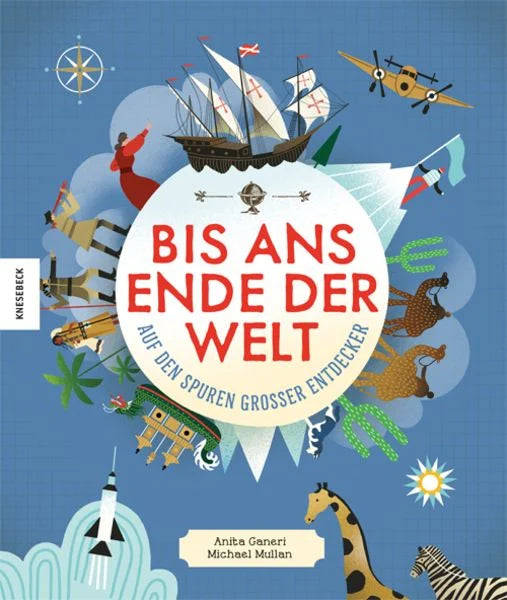 Bis ans Ende der Welt - auf den Spuren großer Entdecker | Kinderbuch