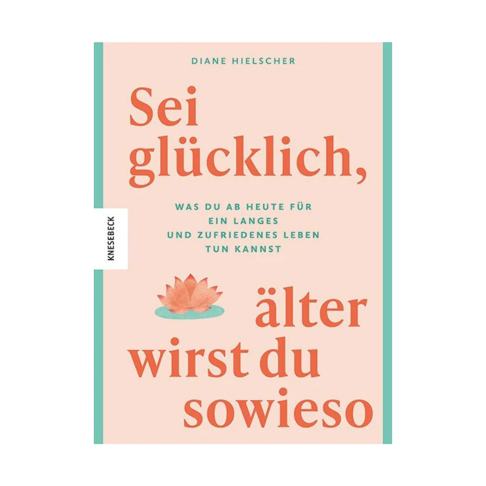 Sei glücklich, älter wirst du sowieso | Ratgeber